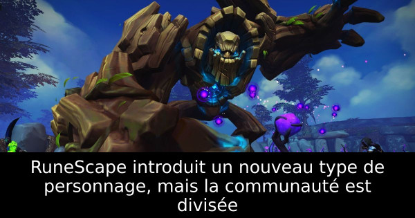 RuneScape introduit un nouveau type de personnage, mais la communauté est divisée