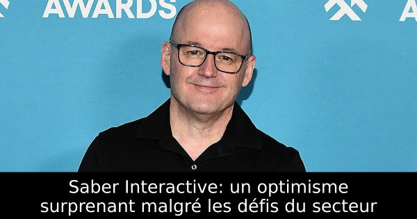 Saber Interactive: un optimisme surprenant malgré les défis du secteur
