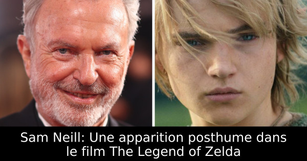 Sam Neill: Une apparition posthume dans le film The Legend of Zelda