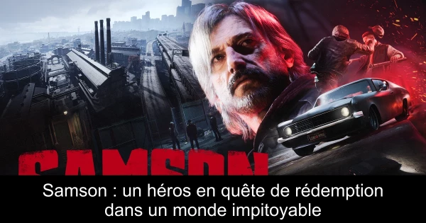 Samson : un héros en quête de rédemption dans un monde impitoyable