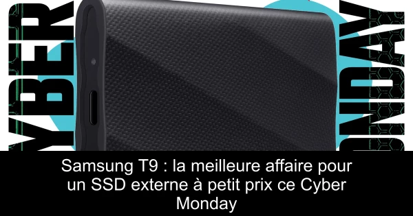 Samsung T9 : la meilleure affaire pour un SSD externe à petit prix ce Cyber Monday