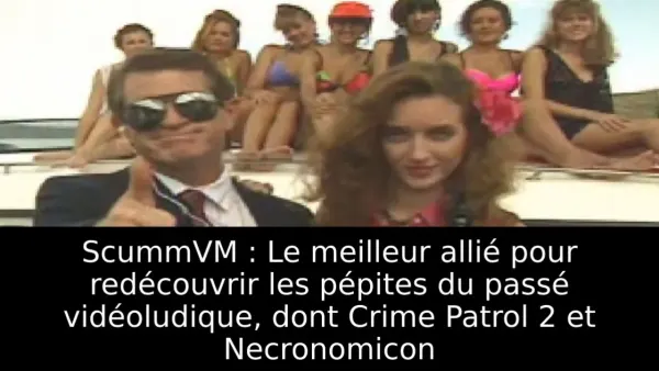 ScummVM : Le meilleur allié pour redécouvrir les pépites du passé vidéoludique, dont Crime Patrol 2 et Necronomicon