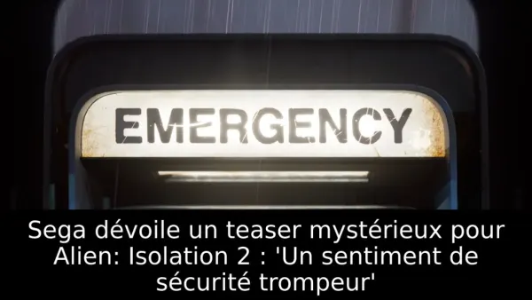 Sega dévoile un teaser mystérieux pour Alien: Isolation 2 : 'Un sentiment de sécurité trompeur'