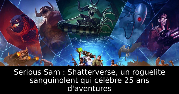 Serious Sam : Shatterverse, un roguelite sanguinolent qui célèbre 25 ans d'aventures