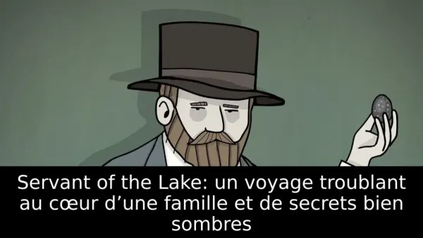 Servant of the Lake: un voyage troublant au cœur d’une famille et de secrets bien sombres