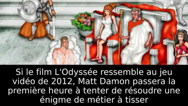 Si le film L'Odyssée ressemble au jeu vidéo de 2012, Matt Damon passera la première heure à tenter de résoudre une énigme de métier à tisser