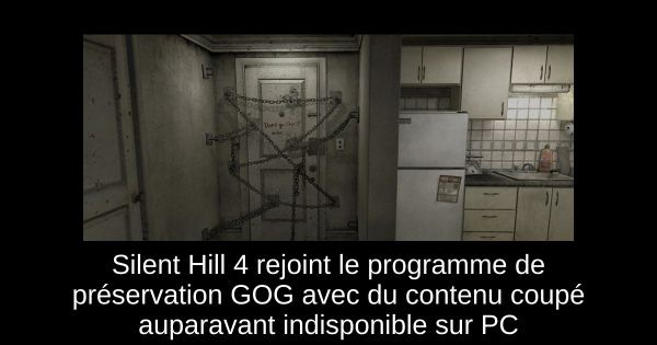 Silent Hill 4 rejoint le programme de préservation GOG avec du contenu coupé auparavant indisponible sur PC