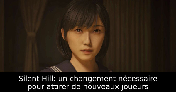 Silent Hill: un changement nécessaire pour attirer de nouveaux joueurs