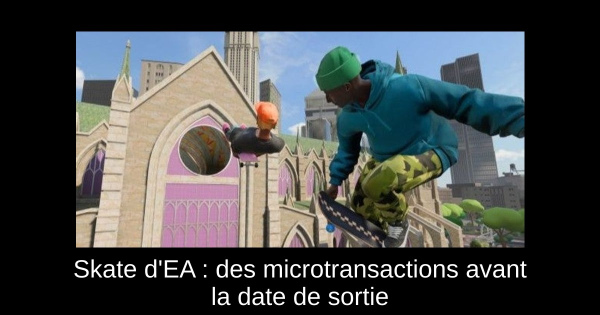 Skate d'EA : des microtransactions avant la date de sortie