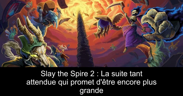 Slay the Spire 2 : La suite tant attendue qui promet d'être encore plus grande