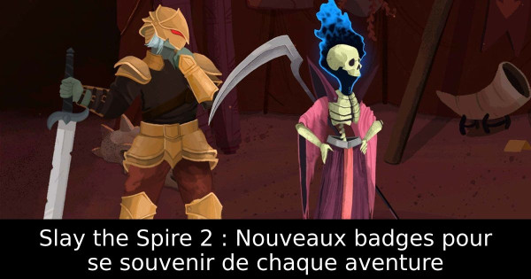 Slay the Spire 2 : Nouveaux badges pour se souvenir de chaque aventure
