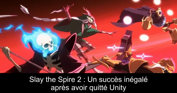 Slay the Spire 2 : Un succès inégalé après avoir quitté Unity