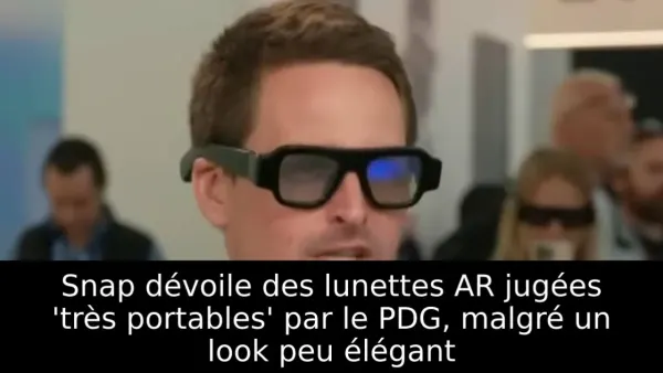 Snap dévoile des lunettes AR jugées 'très portables' par le PDG, malgré un look peu élégant