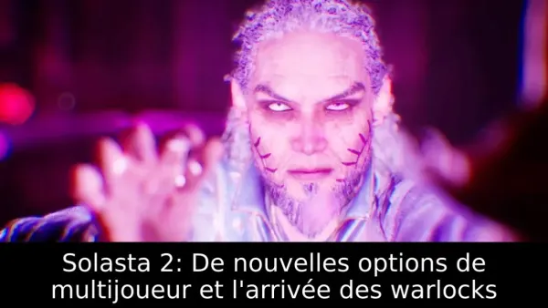 Solasta 2: De nouvelles options de multijoueur et l'arrivée des warlocks
