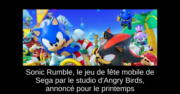 Sonic Rumble, le jeu de fête mobile de Sega par le studio d'Angry Birds, annoncé pour le printemps