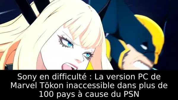 Sony en difficulté : La version PC de Marvel Tōkon inaccessible dans plus de 100 pays à cause du PSN