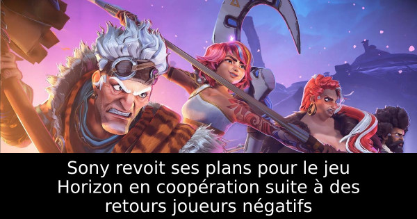 Sony revoit ses plans pour le jeu Horizon en coopération suite à des retours joueurs négatifs