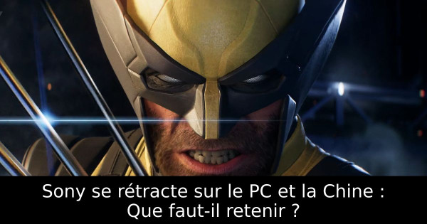 Sony se rétracte sur le PC et la Chine : Que faut-il retenir ?