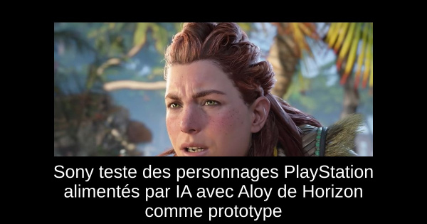 Sony teste des personnages PlayStation alimentés par IA avec Aloy de Horizon comme prototype