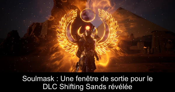 Soulmask : Une fenêtre de sortie pour le DLC Shifting Sands révélée