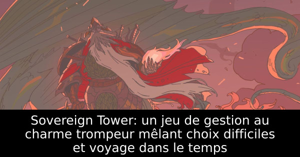 Sovereign Tower: un jeu de gestion au charme trompeur mêlant choix difficiles et voyage dans le temps