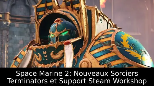 Space Marine 2: Nouveaux Sorciers Terminators et Support Steam Workshop