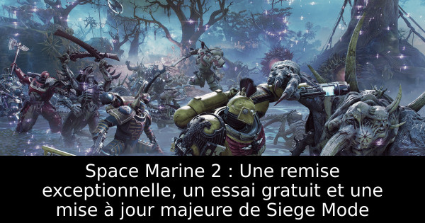 Space Marine 2 : Une remise exceptionnelle, un essai gratuit et une mise à jour majeure de Siege Mode