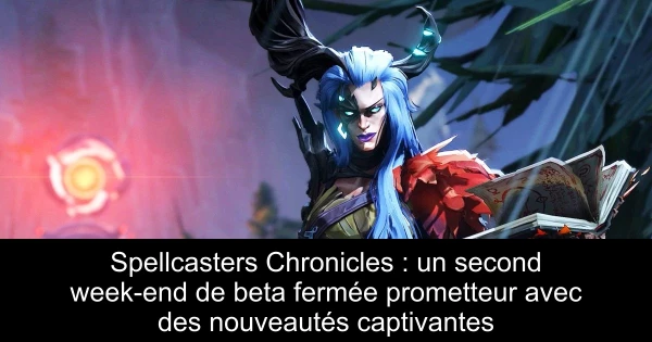 Spellcasters Chronicles : un second week-end de beta fermée prometteur avec des nouveautés captivantes