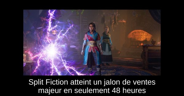 Split Fiction atteint un jalon de ventes majeur en seulement 48 heures