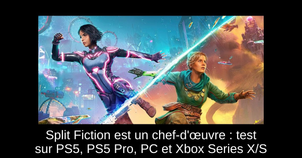 Split Fiction est un chef-d'œuvre : test sur PS5, PS5 Pro, PC et Xbox Series X/S