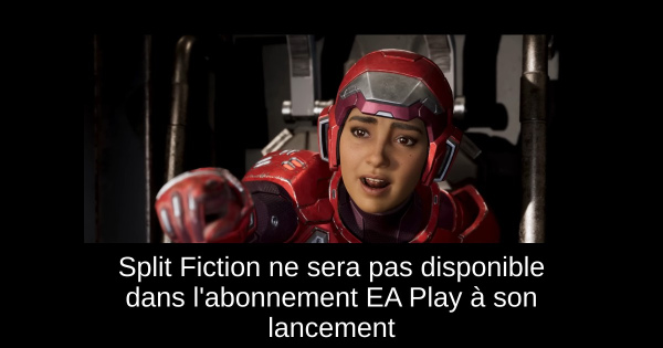 Split Fiction ne sera pas disponible dans l'abonnement EA Play à son lancement