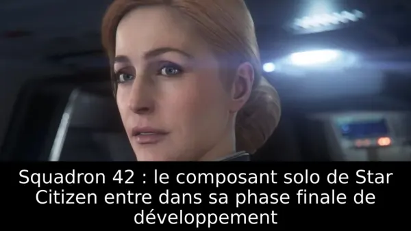 Squadron 42 : le composant solo de Star Citizen entre dans sa phase finale de développement