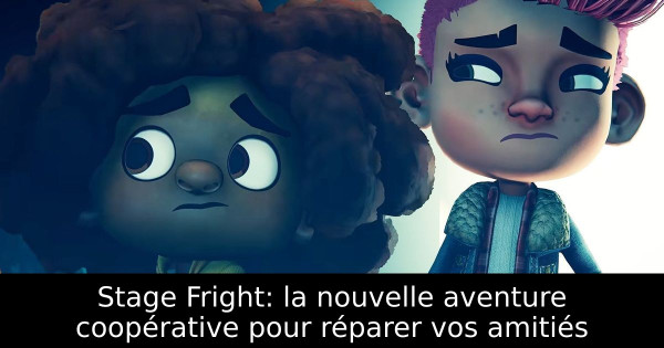 Stage Fright: la nouvelle aventure coopérative pour réparer vos amitiés