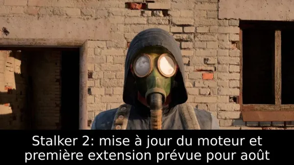 Stalker 2: mise à jour du moteur et première extension prévue pour août