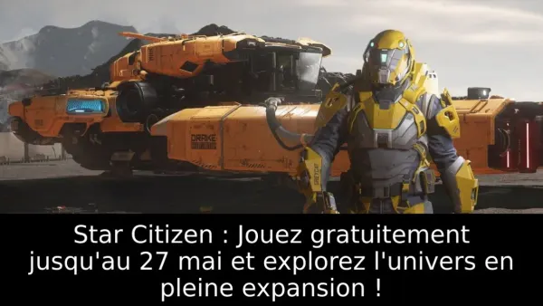 Star Citizen : Jouez gratuitement jusqu'au 27 mai et explorez l'univers en pleine expansion !