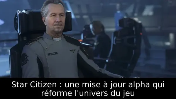 Star Citizen : une mise à jour alpha qui réforme l'univers du jeu