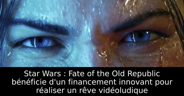 Star Wars : Fate of the Old Republic bénéficie d'un financement innovant pour réaliser un rêve vidéoludique