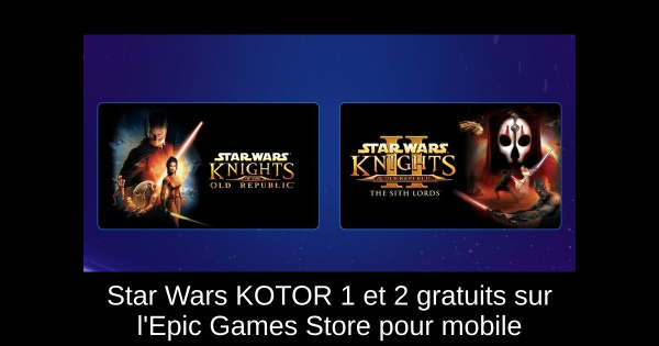 Star Wars KOTOR 1 et 2 gratuits sur l'Epic Games Store pour mobile