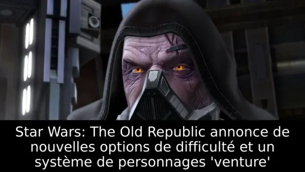 Star Wars: The Old Republic annonce de nouvelles options de difficulté et un système de personnages 'venture'