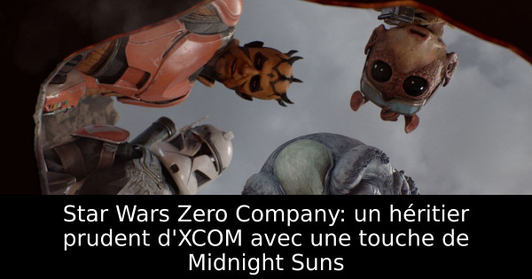 Star Wars Zero Company: un héritier prudent d'XCOM avec une touche de Midnight Suns