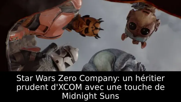 Star Wars Zero Company: un héritier prudent d'XCOM avec une touche de Midnight Suns