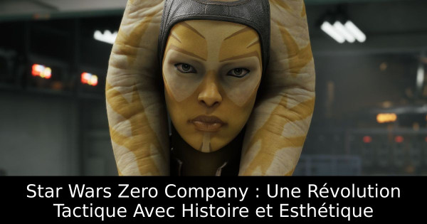Star Wars Zero Company : Une Révolution Tactique Avec Histoire et Esthétique