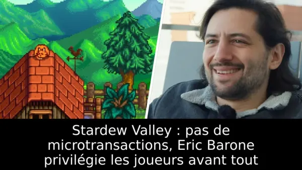 Stardew Valley : pas de microtransactions, Eric Barone privilégie les joueurs avant tout