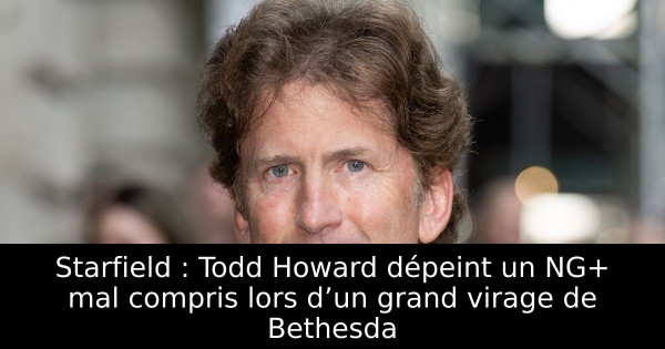 Starfield : Todd Howard dépeint un NG+ mal compris lors d’un grand virage de Bethesda