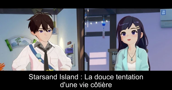 Starsand Island : La douce tentation d'une vie côtière