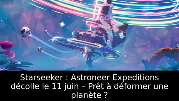 Starseeker : Astroneer Expeditions décolle le 11 juin – Prêt à déformer une planète ?