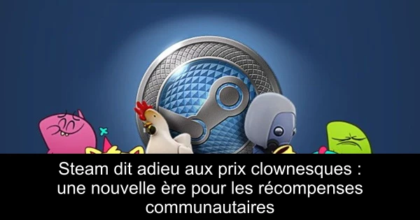 Steam dit adieu aux prix clownesques : une nouvelle ère pour les récompenses communautaires