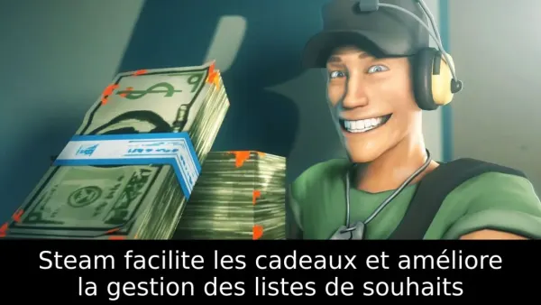 Steam facilite les cadeaux et améliore la gestion des listes de souhaits