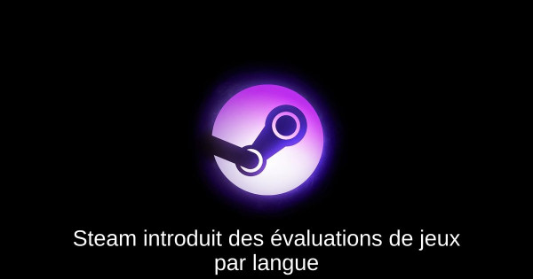 Steam introduit des évaluations de jeux par langue