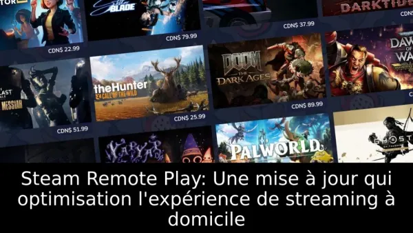 Steam Remote Play: Une mise à jour qui optimisation l'expérience de streaming à domicile